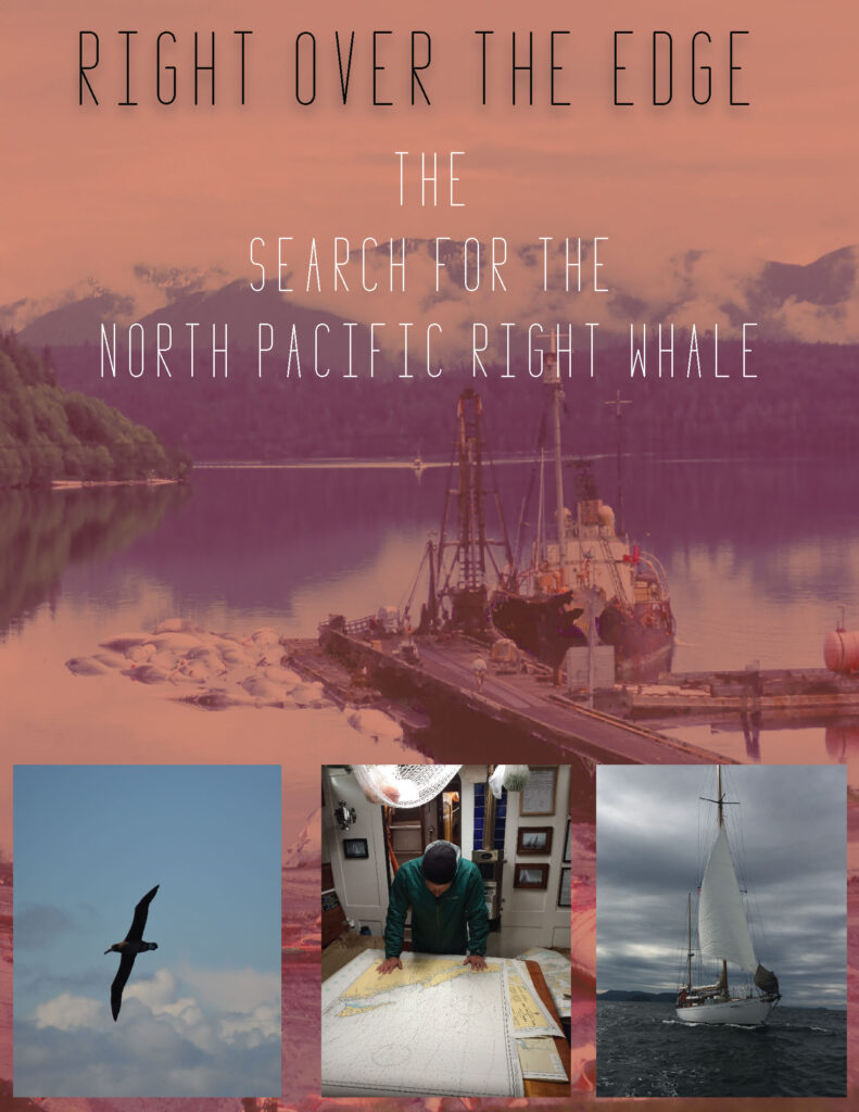 poster with the following content: Right Over the Edge: The Search for the North Pacific Right Whale